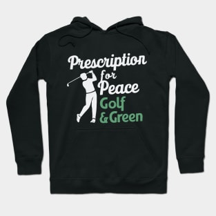 Prescription For Peace: Golf And Green, Golf Hoodie